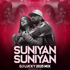 Suniyan Suniyan (2025 Remix) DJ Lucky