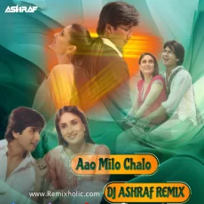 Aao Milo Chalo (Remix 2025) DJ Ashraf Aao Milo Chalo (Remix 2025) DJ Ashraf