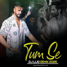 Tum Se (Remix 2025) DJ Lijo Tum Se (Remix 2025) DJ Lijo