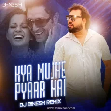 Kya Mujhe Pyaar Hai (Bolly Tech) DJ Binesh Kya Mujhe Pyaar Hai (Bolly Tech) DJ Binesh