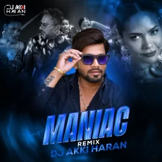 Maniac (Remix) - DJ Akki Haran Maniac (Remix) - DJ Akki Haran