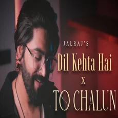 Dil Kehta Hai x To Chalun Jal Raj Version New Mashups 2025 Dil Kehta Hai x To Chalun Jal Raj Version New Mashups 2025
