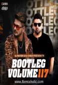 Bootleg Vol. 117 - DJ Ravish & DJ Chico